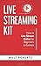 Live Streaming Kit: How to Live Stream Online for Beginners & Gamers (Live Streaming Tech)