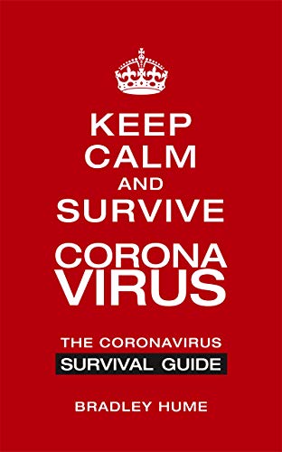 Keep Calm and Survive Coronavirus: The Coronavirus Survival Guide (Kindle Edition)