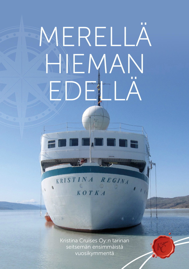 Merellä hieman edellä: Kristina Cruises Oy:n tarinan seitsemän ensimmäistä vuosikymmentä