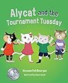 Alycat and the Tournament Tuesday by Alysson Foti Bourque