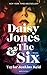 Daisy Jones & The Six by Taylor Jenkins Reid Daisy Jones & The Six by Taylor Jenkins Reid
