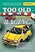 Too Old for Motor Racing: A...