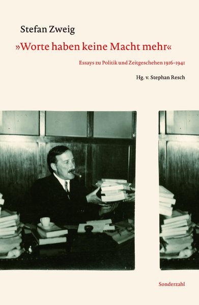 "Worte haben keine Macht mehr": Essays zu Politik und Zeitgeschehen 1916-1941