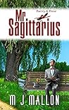 Mr. Sagittarius by M.J. Mallon Mr. Sagittarius by M.J. Mallon