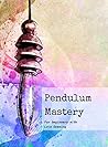Pendulum Mastery