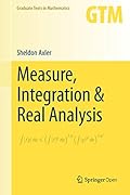 Measure, Integration & Real Analysis (Graduate Texts in Mathematics Book 282)