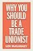 Why You Should Be a Trade Unionist