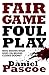 Fair Game Foul Play: Who Kn...