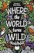 Where the World Turns Wild