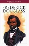 Frederick Douglass: Abolitionist and Reformer (Heroes of the Faith) Frederick Douglass: Abolitionist and Reformer (Heroes of the Faith)