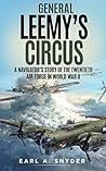 General Leemy's Circus (Illustrated): A Navigator’s Story Of The Twentieth Air Force In World War II
