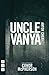 Uncle Vanya by Anton Chekhov Uncle Vanya by Anton Chekhov
