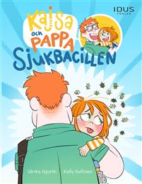 Sjukbacillen (Kajsa och pappa, #1)