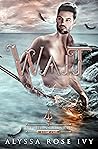 Wait by Alyssa Rose Ivy