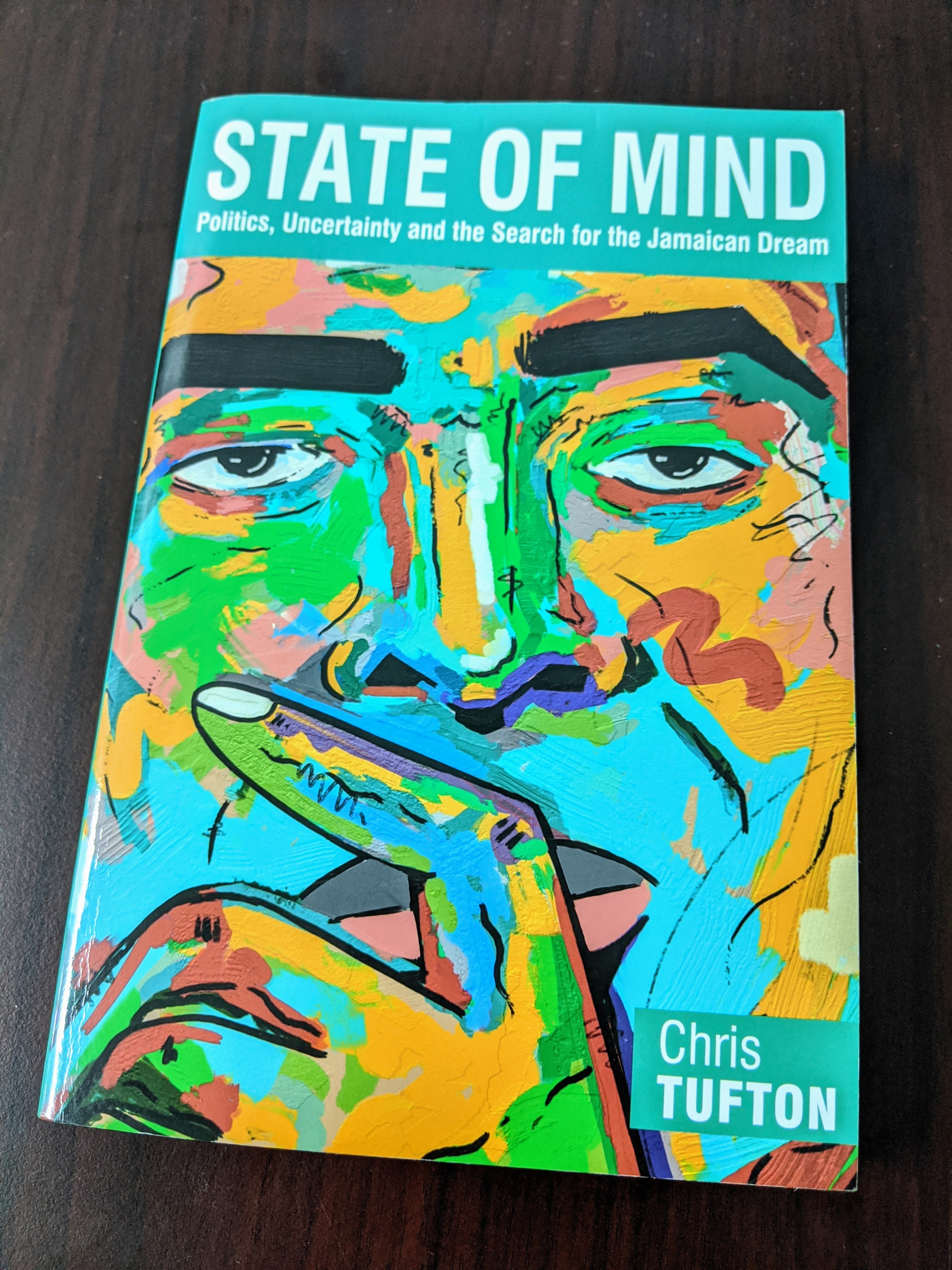 State of Mind: Politics, Uncertainity and the Search for the Jamaican Dream (Paperback)