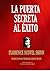 La Puerta Secreta al Éxito (Biblioteca del Éxito nº 114) by Florence Scovel Shinn La Puerta Secreta al Éxito (Biblioteca del Éxito nº 114) by Florence Scovel Shinn