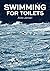 Swimming for Toilets by Aldo Jansel Swimming for Toilets by Aldo Jansel