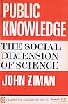 Public Knowledge: An Essay Concerning the Social Dimension of Science