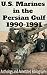 U.S. Marines In the Persian...