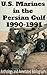 U.S. Marines In the Persian Gulf, 1990-1991: Anthology and Annotated Bibliography
