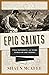 Epic Saints: Wild, Wonderfu...