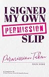 I Signed My Own Permission Slip