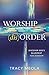 Worship Disorder: Discover God’s Blueprint For Worship