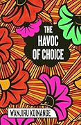 The Havoc of Choice