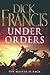 Under Orders by Dick Francis