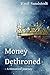 Money Dethroned: A Historic...