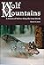Wolf Mountains: A History of Wolves along the Great Divide (Legacies Shared, 6) (Volume 6)