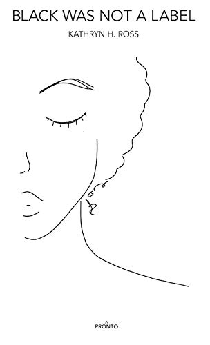 Black Was Not a Label: A Collection (Paperback)