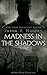 Madness in the Shadows: A Short Story Collection
