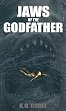Jaws of the Godfather by K.G. Godel