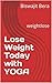 Lose Weight Today with YOGA  by Biswajit Bera