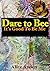 Dare to Bee: It's Good To B...