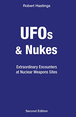 UFOs & Nukes: Extraordinary Encounters at Nuclear Weapons Sites (Kindle Edition)