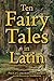Ten Fairy Tales in Latin (Latin Edition)
