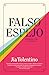 Falso espejo: Reflexiones sobre el autoengaño (temas de hoy) (Spanish Edition)