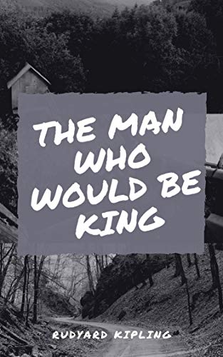 The Man Who Would Be King
