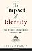 The Impact of Identity: The Power of Knowing Who You Are