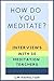 How Do You Meditate?: Inter...