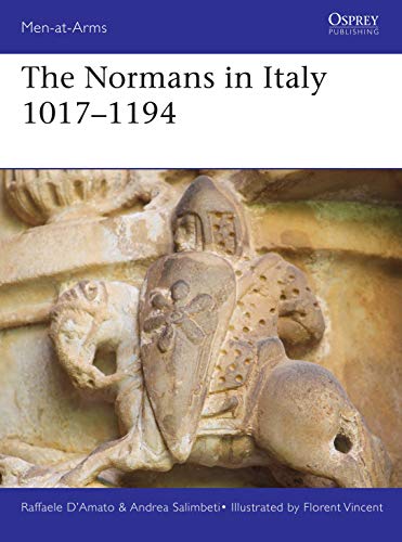 The Normans in Italy 1016–1194 (Men-at-Arms Book 533)