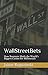 WallStreetBets: How Boomers Made the World’s Biggest Casino for Millennials
