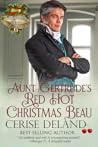 Aunt Gertrude's Red Hot Christmas Beau by Cerise DeLand