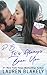 P.S. It's Always Been You Part 3 by Lauren Blakely