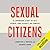 Sexual Citizens: A Landmark Study of Sex, Power, and Assault on Campus