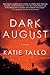 Dark August: A Novel