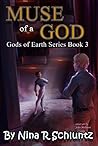 Muse of a God by Nina R. Schluntz Muse of a God by Nina R. Schluntz
