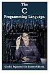 The C Programming Language :: Golden Beginner's To Experts Edition
